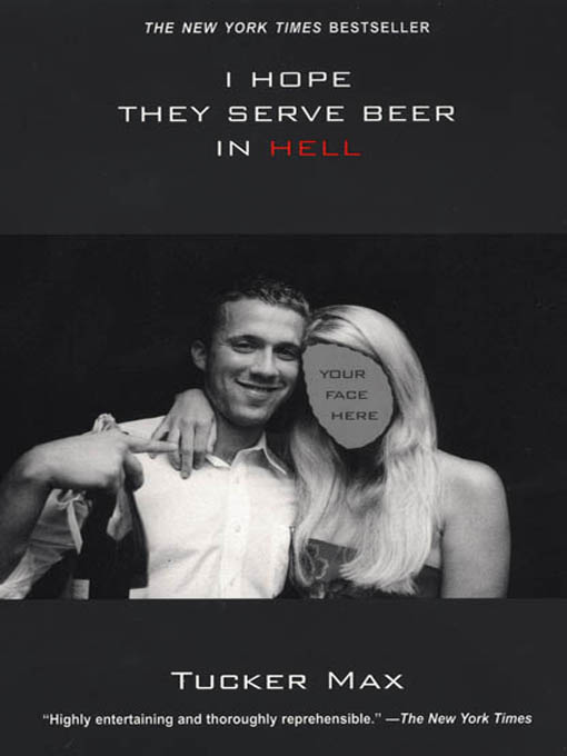 Title details for I Hope They Serve Beer In Hell by Tucker Max - Available